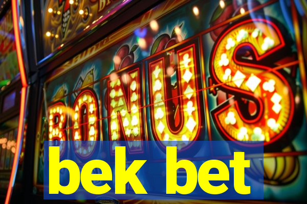 bek bet